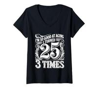 Mujer I'm So Good At Aging I Turned 25 3 Times Edad Avanzada |- Camiseta Cuello V