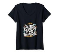 Mujer I'm So Tired Of Babysitting My Mom's Grandkids ----- Camiseta Cuello V