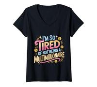 Mujer I'm So Tired of Not Being A Multimillionaire - Camiseta Cuello V