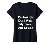 Mujer I'm Sorry Did I Roll My Eyes Out Loud Funny Saying Camiseta Cuello V