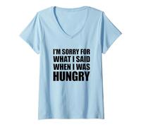 Mujer I'm Sorry For What I Said When I Was Hungry Camiseta Cuello V