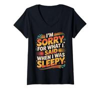 Mujer I'm Sorry For What I Said When I Was Sleepy - Camiseta Cuello V