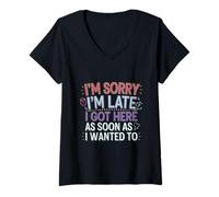 Mujer I'm Sorry I'm Late I Got Here As Soon As I Wanted To ---- Camiseta Cuello V