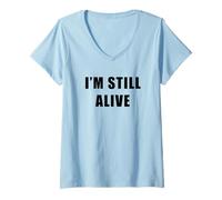 Mujer I'm Still Alive - Funny Response to How Are You Doing Camiseta Cuello V