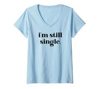Mujer I'm Still Single Funny Saying Im Single and Ready to Mingle Camiseta Cuello V