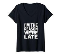 Mujer I'm The Reason We're Late Orgulloso Excusas Sarcasmo |- Camiseta Cuello V