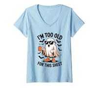 Mujer I'm Too Old For This Sheet Funny Ghost Camiseta Cuello V