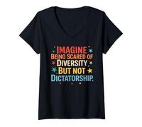 Mujer Imagina Tener Miedo a la Diversidad Pero no a la dictadura Camiseta Cuello V