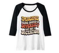 Mujer Imagínese Tener Miedo de la Diversidad, Cita de la Unidad antidictador Camiseta Manga Raglan