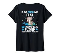 Mujer Impresión con Texto en inglés If The earh Was Flat Cats Pushed Everything Off. Camiseta Cuello V