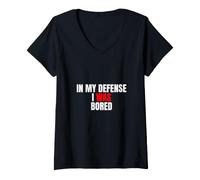 Mujer In My Defense, I Was Bored - Divertida Cita sarcástica Camiseta Cuello V