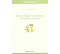 Mujer, Inmigrante Y Trabajadora: La Triple Discriminación: 36 (CIENCIAS SOCIALES)