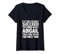 Mujer Intenta Hacer lo Que Abigail te Dijo Que hicieras... Funny Name Abigail Camiseta Cuello V