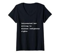 Mujer Introverted but willing to discuss Indigenous rights Phrase Camiseta Cuello V