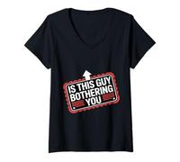 Mujer Is This Guy Bothering You Humor Protector - Camiseta Cuello V