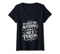 Mujer It Costs You Nothing To Be A Nice Person Amabilidad - Camiseta Cuello V