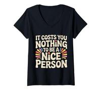 Mujer It Costs You Nothing To Be A Nice Person Amabilidad - Camiseta Cuello V
