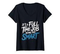 Mujer It's A Full Time Job Being This Smart Inteligente - Camiseta Cuello V