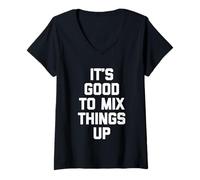 Mujer It's Good To Mix Things Up - Divertido Dicho sarcástico Novedad Camiseta Cuello V