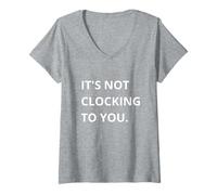 Mujer It's Not CLOCKING TO You. Camiseta Cuello V