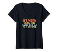Mujer It's Weird Being The Same Age As Old People Camiseta Cuello V