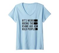 Mujer Its Weird Being The Same Age As Old People Camiseta Cuello V