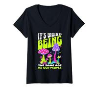 Mujer It's Weird Being The Same Age as Old People Funny Mushroom Camiseta Cuello V