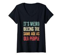 Mujer Its Weird Impresiona The Same Age As Old People Funny Design Camiseta Cuello V