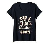 Mujer Jubilación, me voy a jubilar Pronto, ¿te lo había Dicho? Camiseta Cuello V