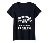 Mujer Jubilado 2025 No Eres Ahora Es tu Problema Jubilación Camiseta Cuello V