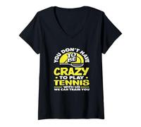 Mujer Jugador de Tenis Loco Que no Tienes Que ser Camiseta Cuello V
