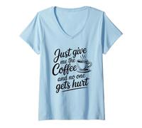 Mujer Just Give Me The Coffee and No One Gets Hurt Camiseta Cuello V