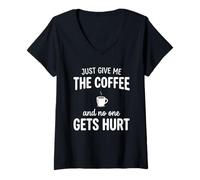 Mujer Just Give Me The Coffee and Noone Gets Hurt Drinking Camiseta Cuello V