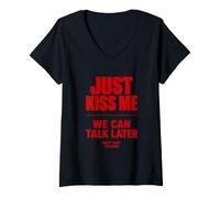 Mujer Just Kiss Me We Can Talk Later Funny Romantic Quote Camiseta Cuello V