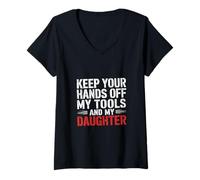 Mujer Keep Your Hands Off My Tools And My Daughter - Camiseta Cuello V