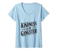 Mujer La bondad es Tan gángster Genial Cita Motivacional Camiseta Cuello V