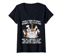 Mujer La Gente Piensa Que Estoy Loco Porque Hablo con mis Perros Funny Dog Camiseta Cuello V