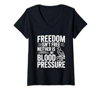 Mujer La Libertad no es Libre ni mi presión Arterial Camiseta Cuello V