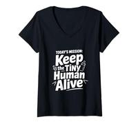 Mujer La misión de Hoy: Mantener Vivo al pequeño Humano Camiseta Cuello V