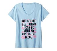 Mujer La Segunda Mejor Cosa Que Puedo Hacer con mis Labios es Comer Tacos Camiseta Cuello V