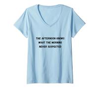 Mujer La Tarde Sabe lo Que una mañana Nunca sospechó Humor Camiseta Cuello V
