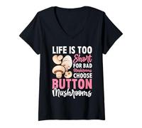 Mujer La Vida es Demasiado Corta para los Hongos Malos Elige champiñones botón Camiseta Cuello V