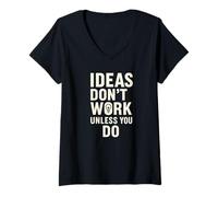 Mujer Las ideas no funcionan a menos que seas motivacional Camiseta Cuello V
