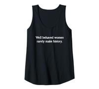 Mujer Las Mujeres Bien comportadas RARA Vez Hacen Historia | Feminismo Feminista Camiseta sin Mangas