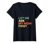 Mujer Let Me Ask My Mom First Mother Child Funny Kid Daughter Hijo Camiseta Cuello V