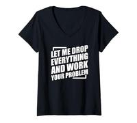 Mujer Let Me Drop Everything and Work On Your Problem Camiseta Cuello V