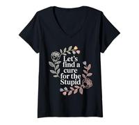 Mujer Let's Find A Cure For The Stupid Sarcasm Jokes - Camiseta Cuello V