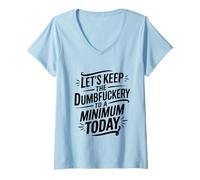 Mujer Let's Keep The Dumbfuckery To A Minimum Today Funny Coworker Camiseta Cuello V