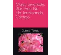 Mujer, Levantate, Dios Aun No Ha Terminado Contigo