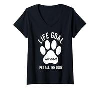 Mujer Life Goal Pet All The Dogs | Amante de los Perros Divertido Camiseta Cuello V